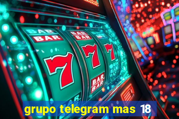 grupo telegram mas 18